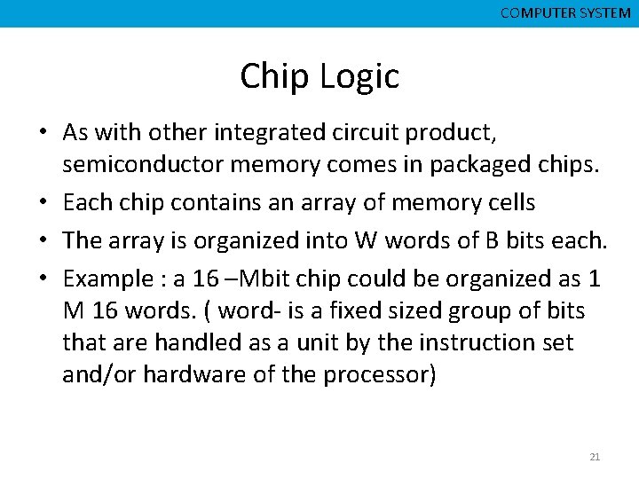 CMPD 223 CSNB 153 COMPUTER ORGANIZATION COMPUTER SYSTEM Chip Logic • As with other