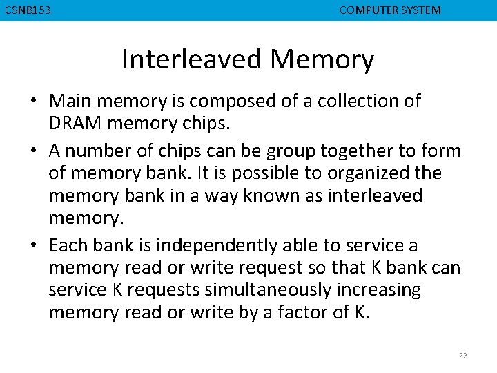CMPD 223 CSNB 153 COMPUTER ORGANIZATION COMPUTER SYSTEM Interleaved Memory • Main memory is