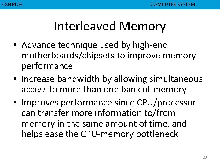 CMPD 223 CSNB 153 COMPUTER ORGANIZATION COMPUTER SYSTEM Interleaved Memory • Advance technique used