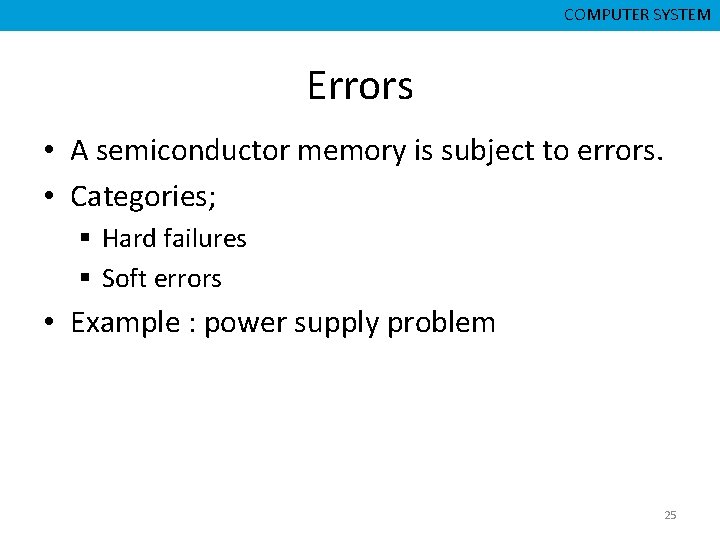CMPD 223 CSNB 153 COMPUTER ORGANIZATION COMPUTER SYSTEM Errors • A semiconductor memory is