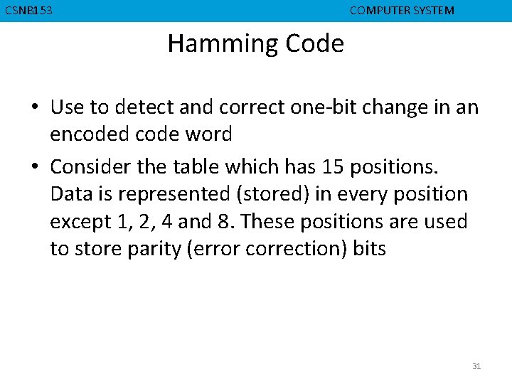 CMPD 223 CSNB 153 COMPUTER ORGANIZATION COMPUTER SYSTEM Hamming Code • Use to detect