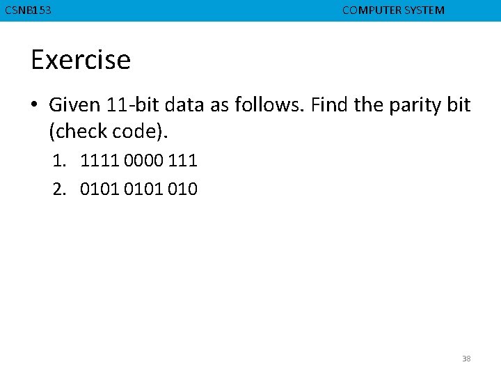 CMPD 223 CSNB 153 COMPUTER ORGANIZATION COMPUTER SYSTEM Exercise • Given 11 -bit data