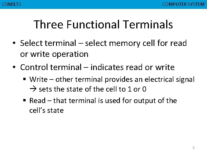 CMPD 223 CSNB 153 COMPUTER ORGANIZATION COMPUTER SYSTEM Three Functional Terminals • Select terminal