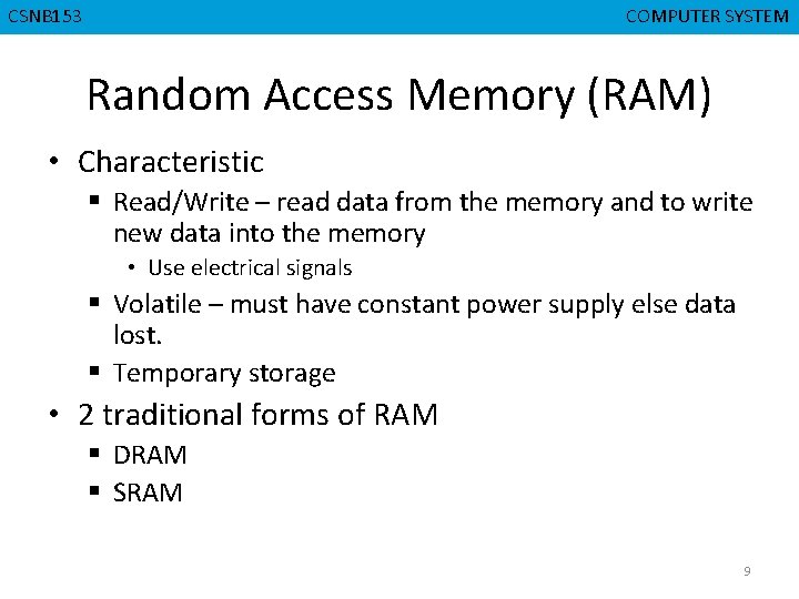 CMPD 223 CSNB 153 COMPUTER ORGANIZATION COMPUTER SYSTEM Random Access Memory (RAM) • Characteristic
