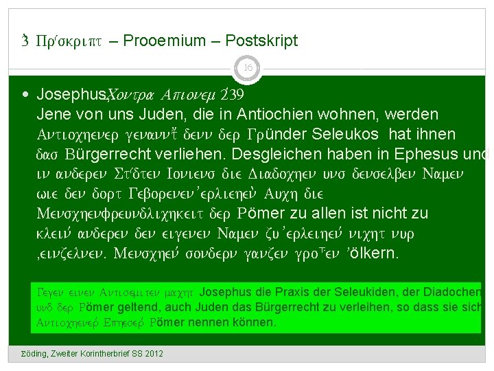 3. Präskript – Prooemium – Postskript 16 Josephus, Contra Apionem 2, 39 Jene von