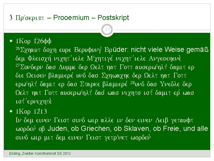 3. Präskript – Prooemium – Postskript 17 1 Kor 1, 26 ff. doch eure