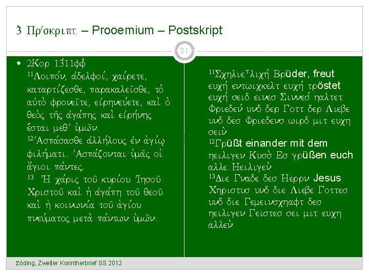 3. Präskript – Prooemium – Postskript 21 2 Kor 13, 11 ff. 11 Loipo,