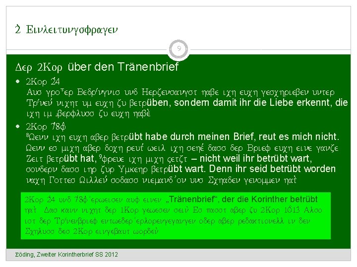 2. Einleitungsfragen 9 Der 2 Kor über den Tränenbrief 2 Kor 2, 4 Aus