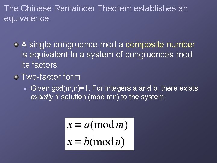 The Chinese Remainder Theorem establishes an equivalence A single congruence mod a composite number
