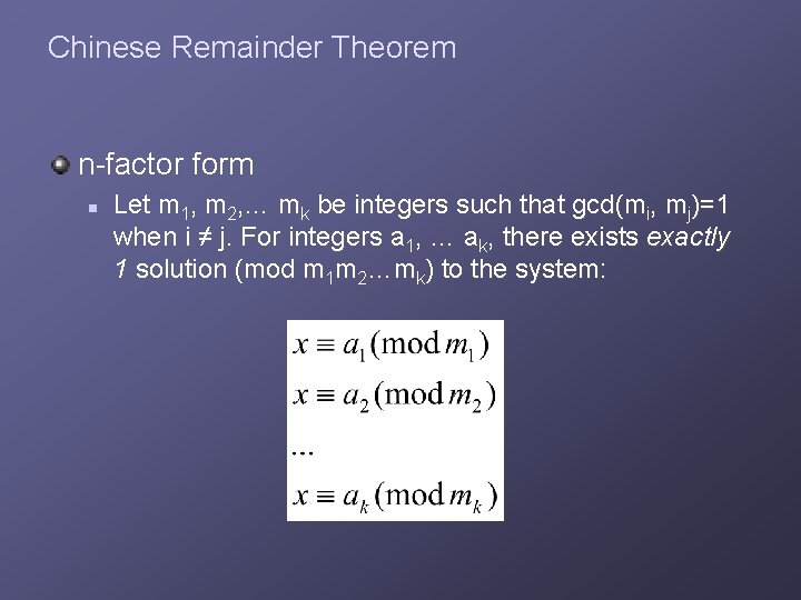 Chinese Remainder Theorem n-factor form n Let m 1, m 2, … mk be