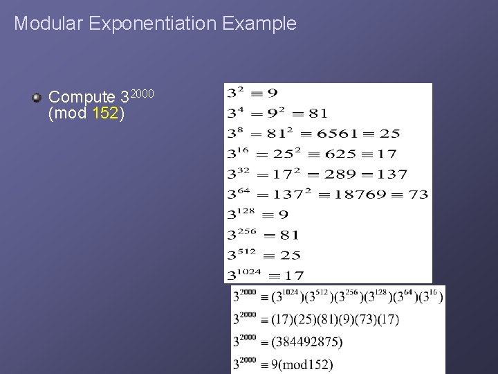Modular Exponentiation Example Compute 32000 (mod 152) 