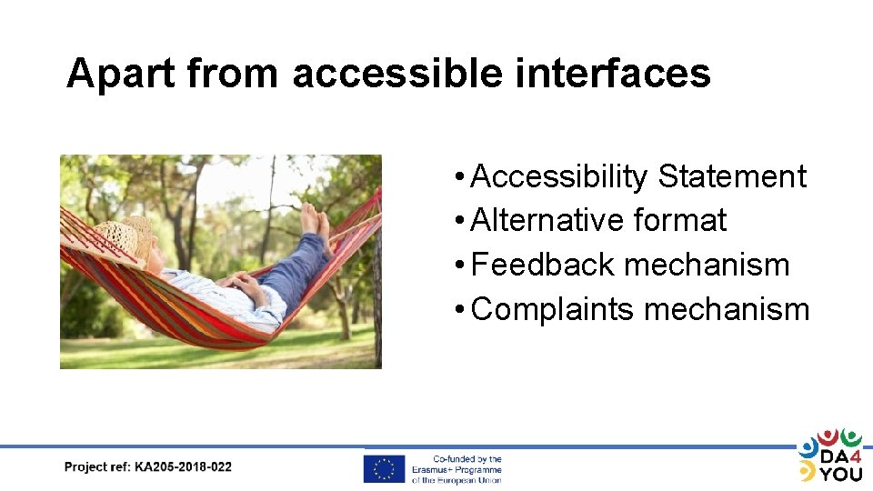 Apart from accessible interfaces • Accessibility Statement • Alternative format • Feedback mechanism •