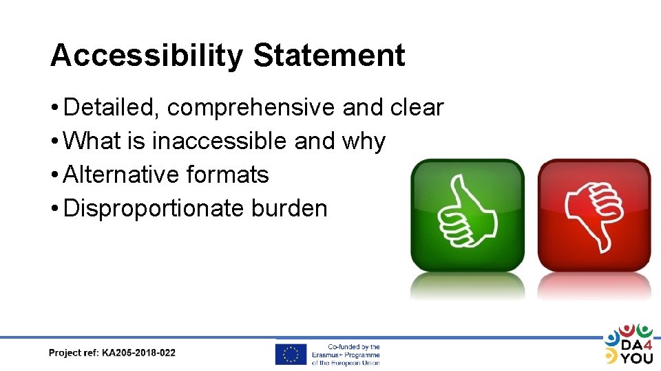 Accessibility Statement • Detailed, comprehensive and clear • What is inaccessible and why •