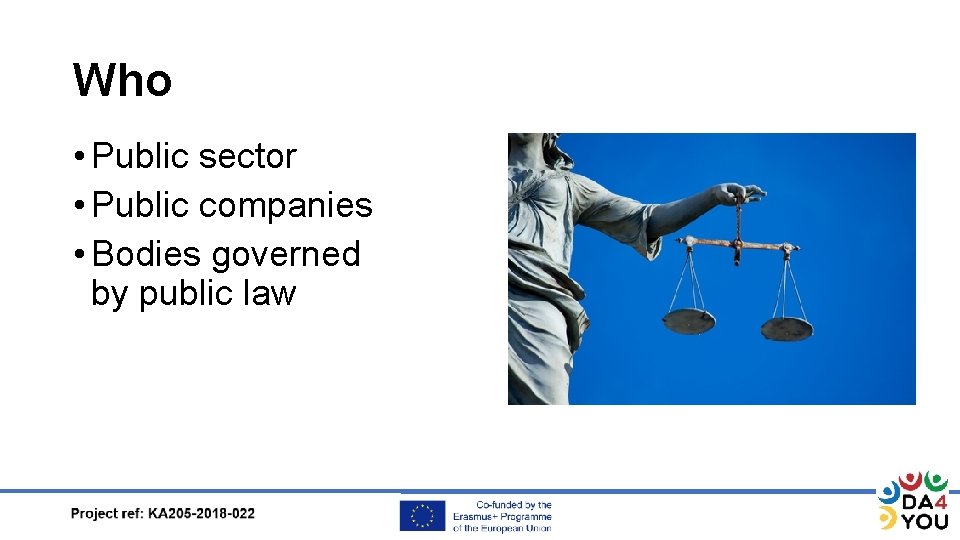 Who • Public sector • Public companies • Bodies governed by public law 