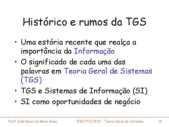 Histórico e rumos da TGS • Uma estória recente que realça a importância da