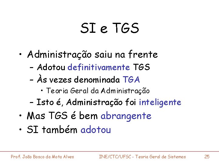 SI e TGS • Administração saiu na frente – Adotou definitivamente TGS – Às