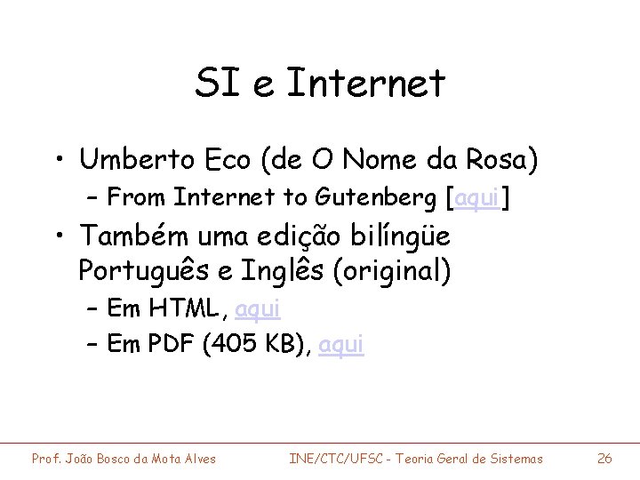 SI e Internet • Umberto Eco (de O Nome da Rosa) – From Internet