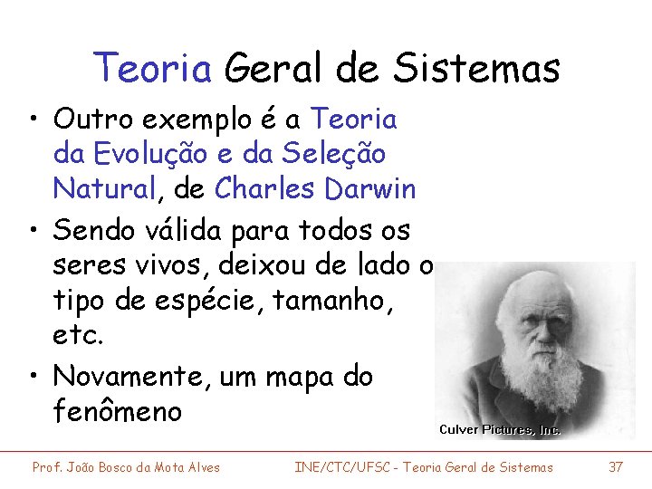 Teoria Geral de Sistemas • Outro exemplo é a Teoria da Evolução e da