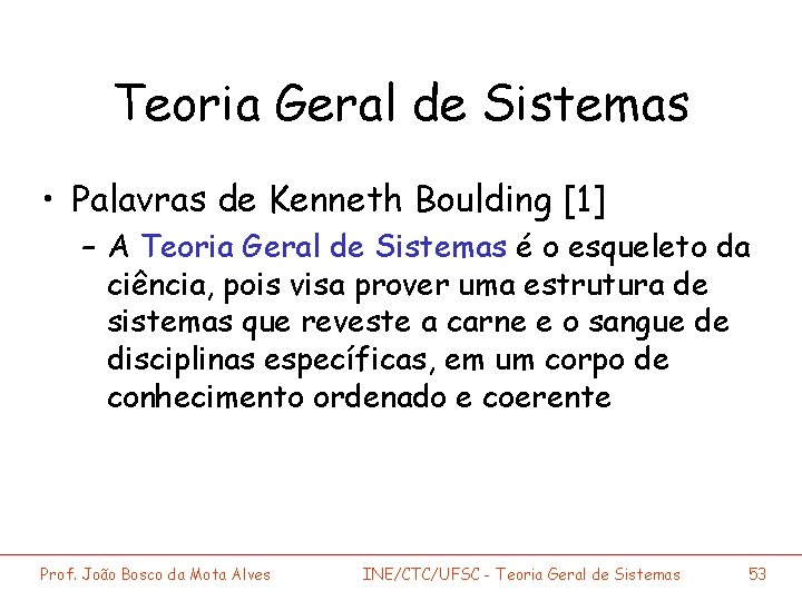 Teoria Geral de Sistemas • Palavras de Kenneth Boulding [1] – A Teoria Geral