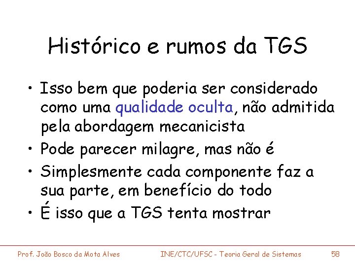 Histórico e rumos da TGS • Isso bem que poderia ser considerado como uma