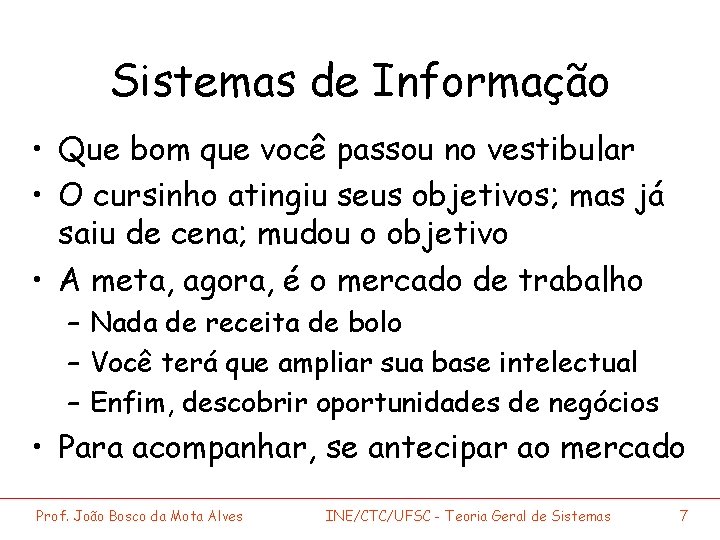 Sistemas de Informação • Que bom que você passou no vestibular • O cursinho