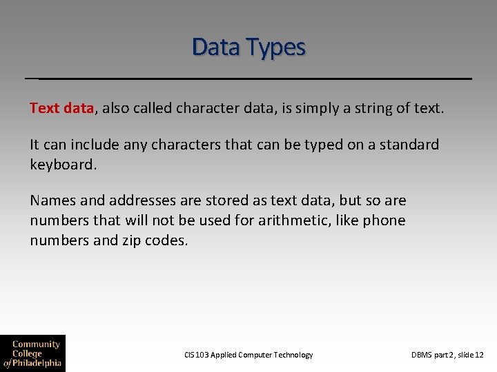 Data Types Text data, also called character data, is simply a string of text.