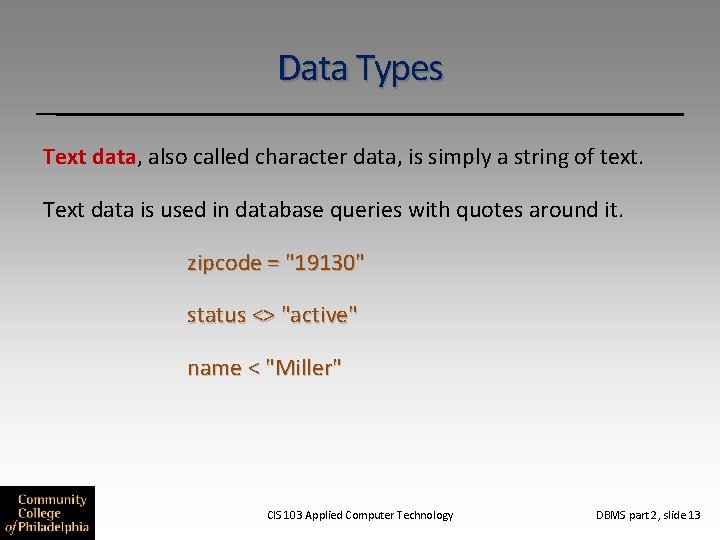 Data Types Text data, also called character data, is simply a string of text.