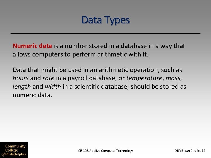 Data Types Numeric data is a number stored in a database in a way