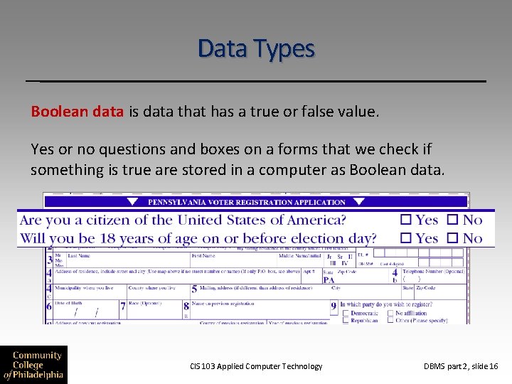 Data Types Boolean data is data that has a true or false value. Yes