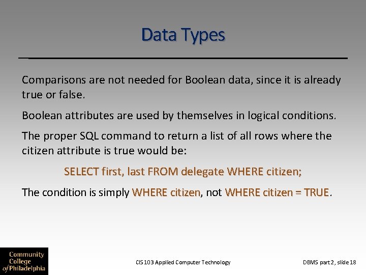 Data Types Comparisons are not needed for Boolean data, since it is already true