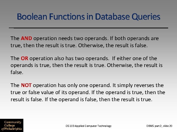 Boolean Functions in Database Queries The AND operation needs two operands. If both operands