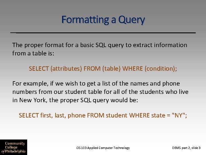 Formatting a Query The proper format for a basic SQL query to extract information