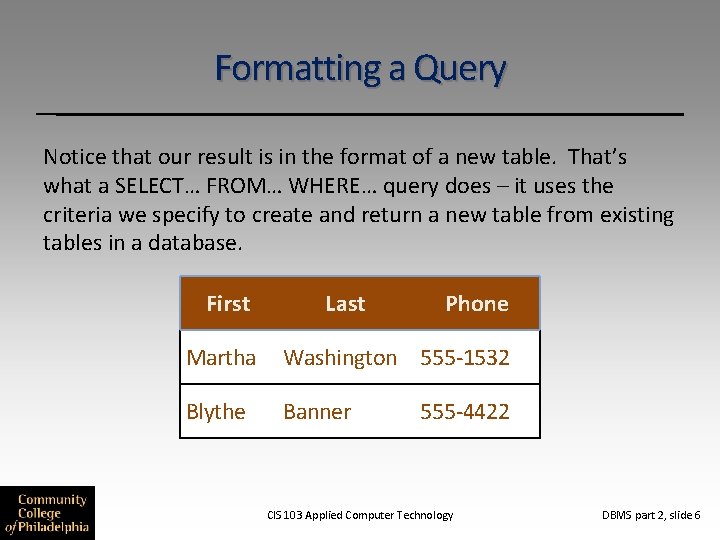 Formatting a Query Notice that our result is in the format of a new