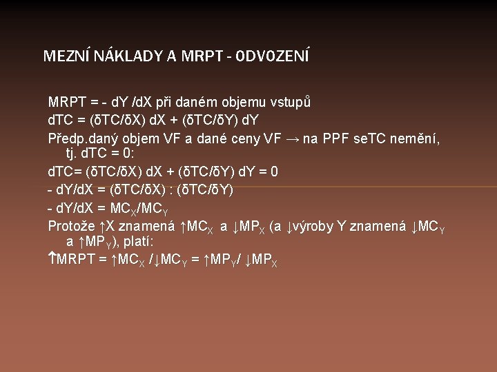 MEZNÍ NÁKLADY A MRPT - ODVOZENÍ MRPT = - d. Y /d. X při