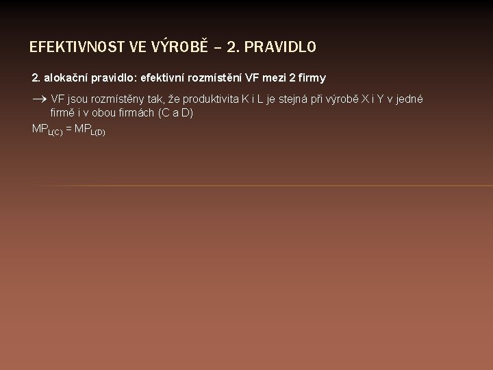 EFEKTIVNOST VE VÝROBĚ – 2. PRAVIDLO 2. alokační pravidlo: efektivní rozmístění VF mezi 2