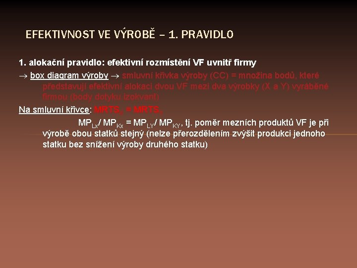 EFEKTIVNOST VE VÝROBĚ – 1. PRAVIDLO 1. alokační pravidlo: efektivní rozmístění VF uvnitř firmy