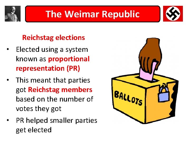 The Weimar Republic Reichstag elections • Elected using a system known as proportional representation