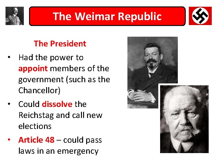 The Weimar Republic The President • Had the power to appoint members of the