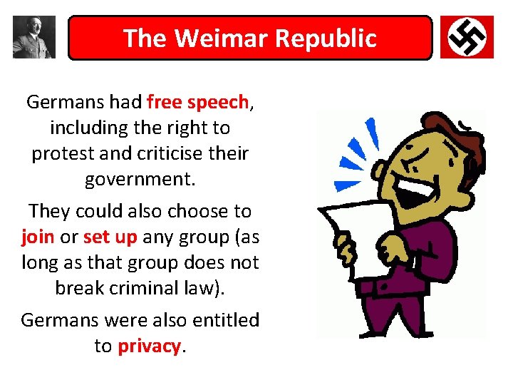The Weimar Republic Germans had free speech, including the right to protest and criticise