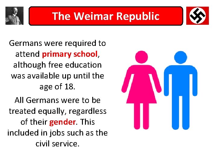 The Weimar Republic Germans were required to attend primary school, although free education was