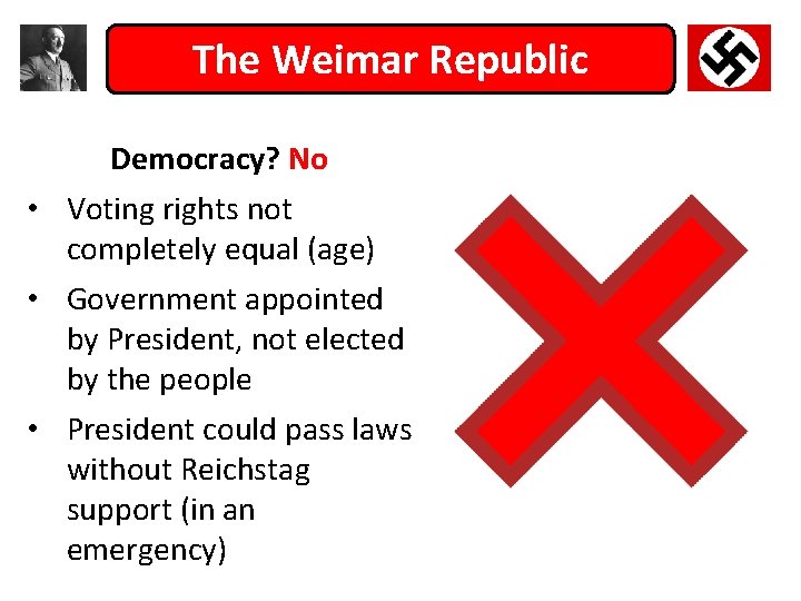 The Weimar Republic Democracy? No • Voting rights not completely equal (age) • Government