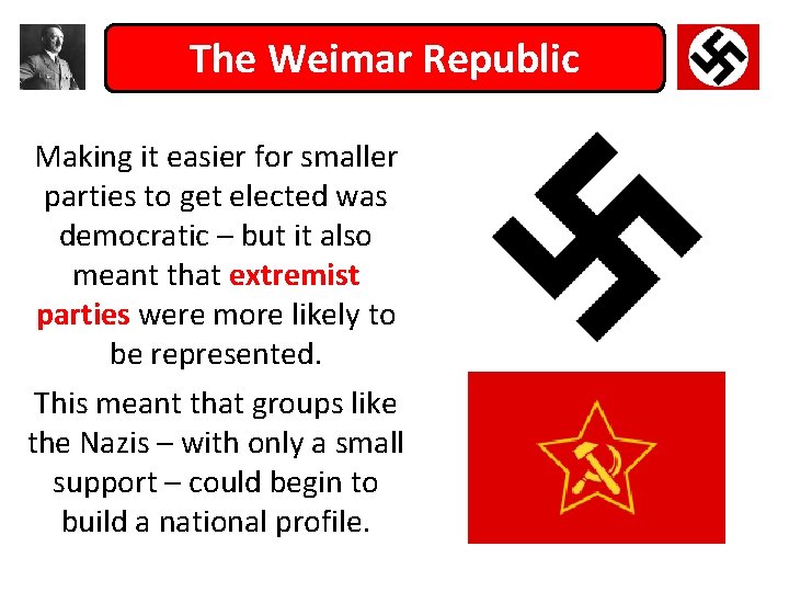 The Weimar Republic Making it easier for smaller parties to get elected was democratic