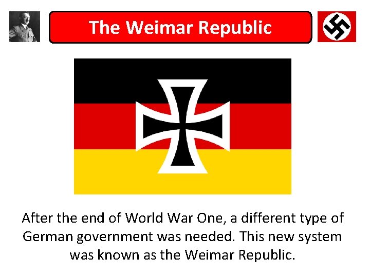 The Weimar Republic After the end of World War One, a different type of