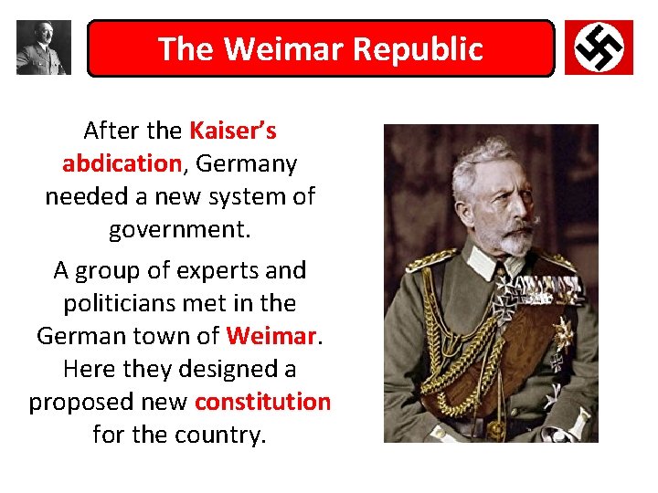The Weimar Republic After the Kaiser’s abdication, Germany needed a new system of government.