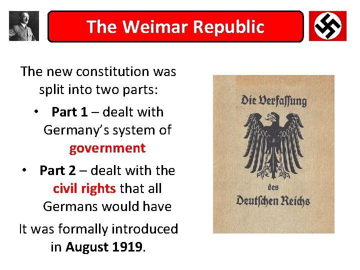 The Weimar Republic The new constitution was split into two parts: • Part 1