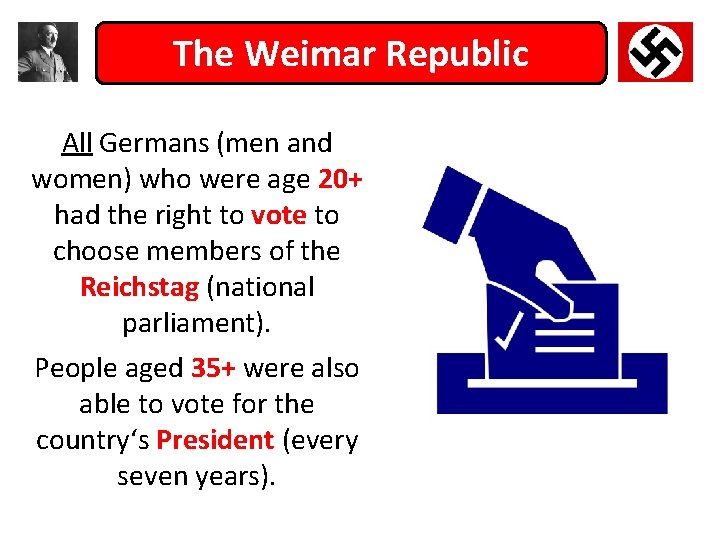 The Weimar Republic All Germans (men and women) who were age 20+ had the