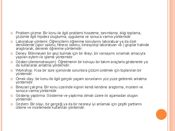  Problem çözme: Bir konu ile ilgili problemi hissetme, tanımlama, bilgi toplama, çözümle ilgili