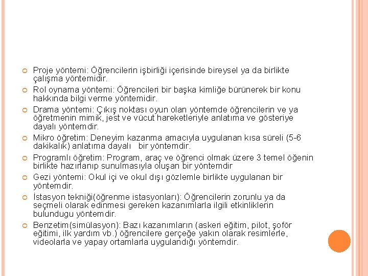  Proje yöntemi: Öğrencilerin işbirliği içerisinde bireysel ya da birlikte çalışma yöntemidir. Rol oynama