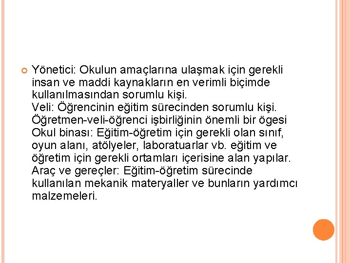  Yönetici: Okulun amaçlarına ulaşmak için gerekli insan ve maddi kaynakların en verimli biçimde