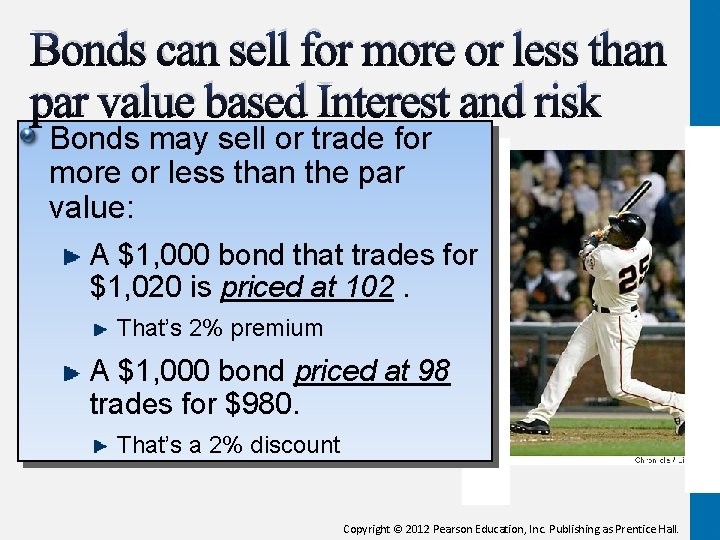 Bonds can sell for more or less than par value based Interest and risk